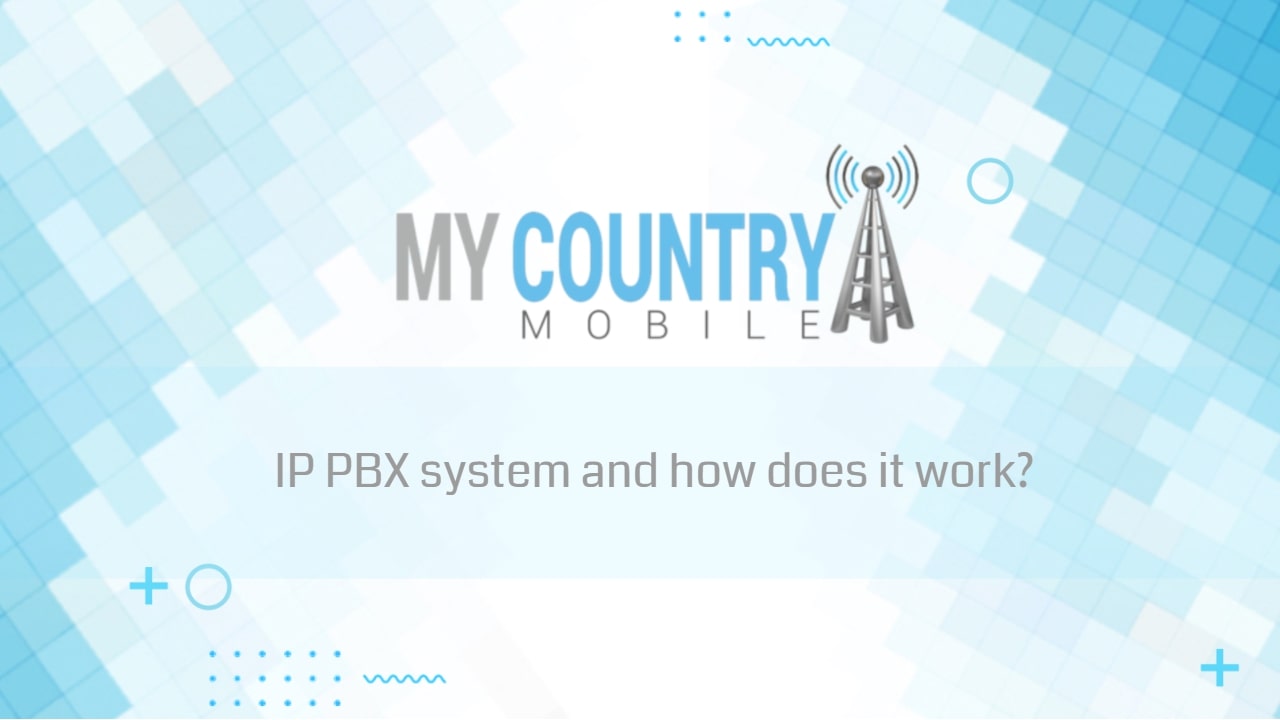 You are currently viewing IP PBX system and how does it work?