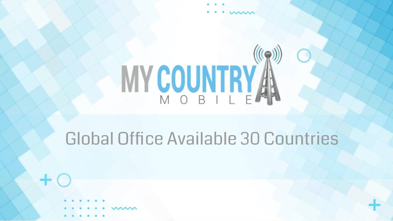 You are currently viewing Global Office Available 30 Countries