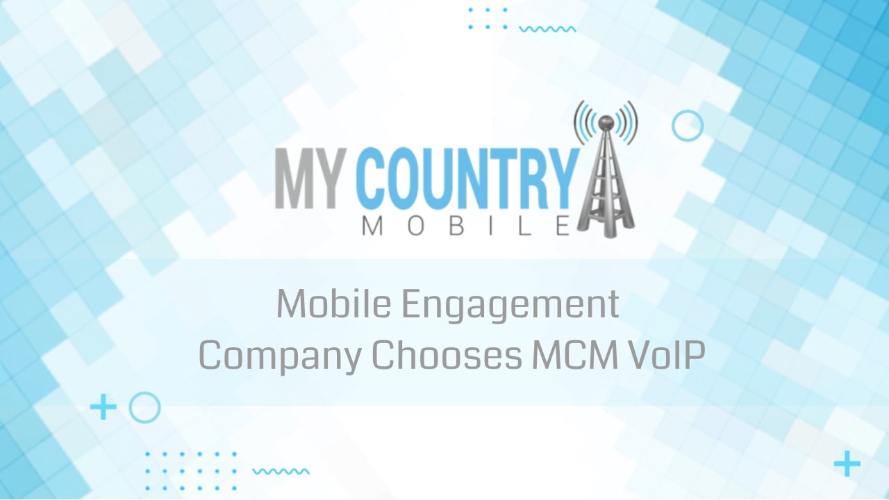 You are currently viewing Mobile Engagement Company Chooses MCM VoIP