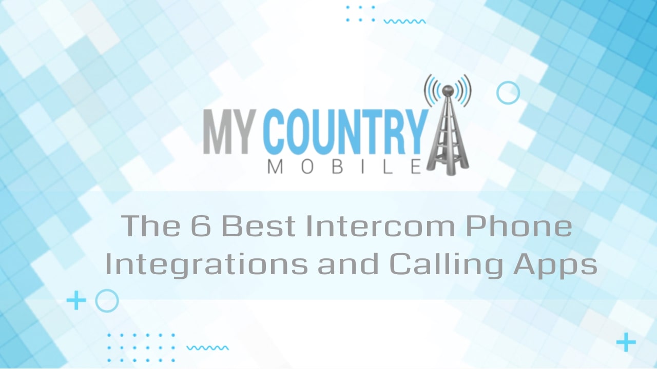 You are currently viewing The 6 Best Intercom Phone Integrations and Calling Apps