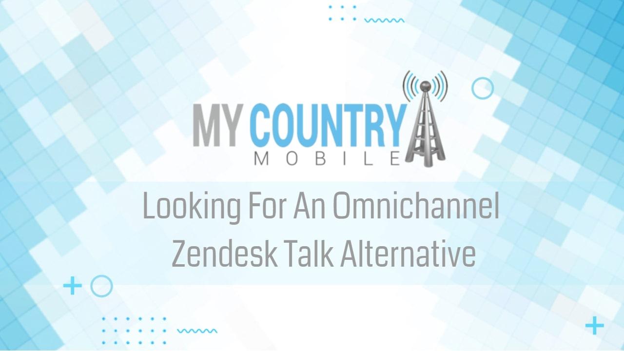You are currently viewing Looking For An Omnichannel Zendesk Talk Alternative