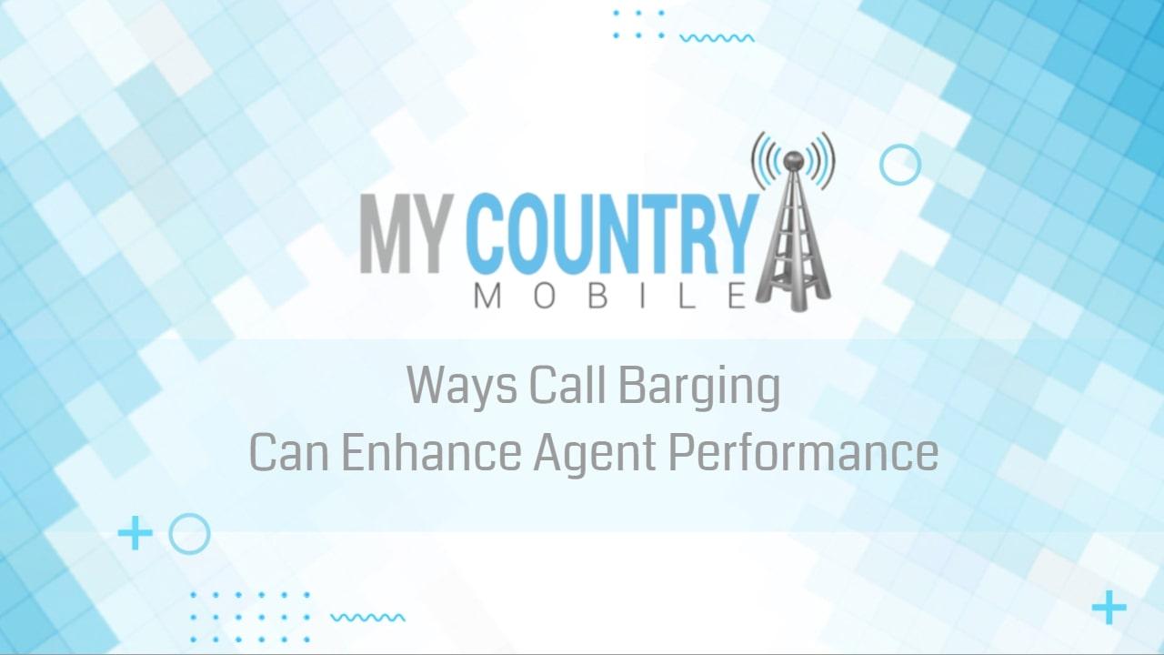 You are currently viewing Ways Call Barging Can Enhance Agent Performance