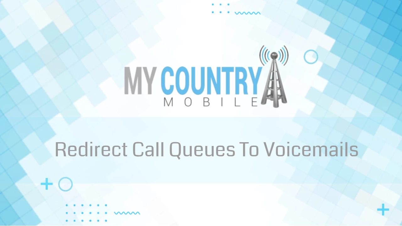 You are currently viewing Redirect Call Queues To Voicemails