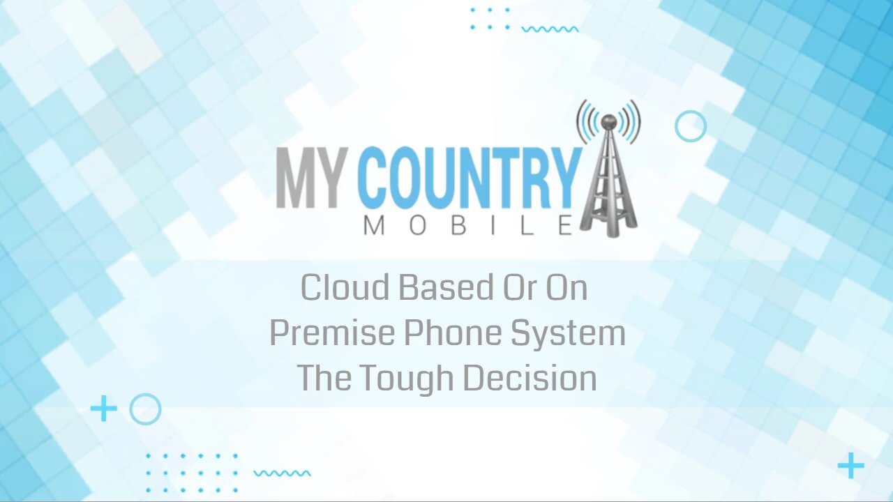 You are currently viewing Cloud Based Or Premise Phone System