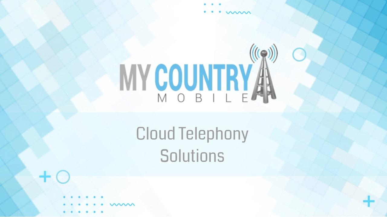 Read more about the article Cloud Telephony Solutions