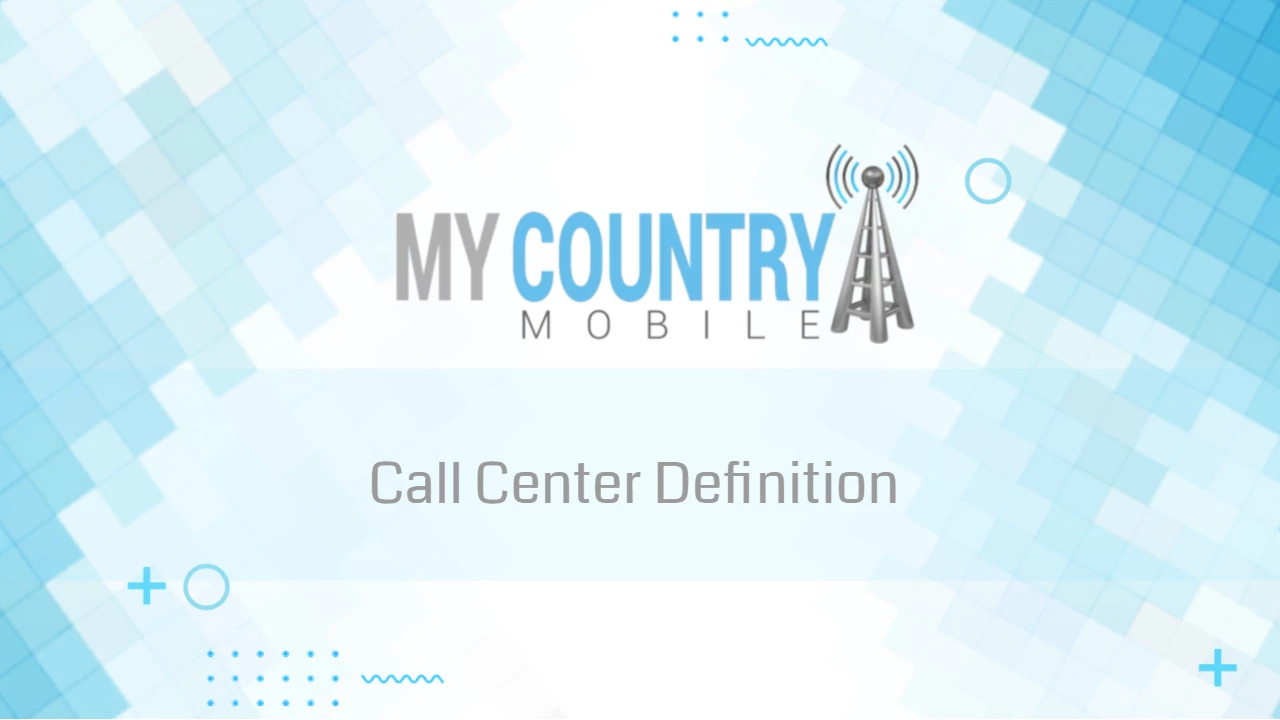 You are currently viewing Call Center Definition