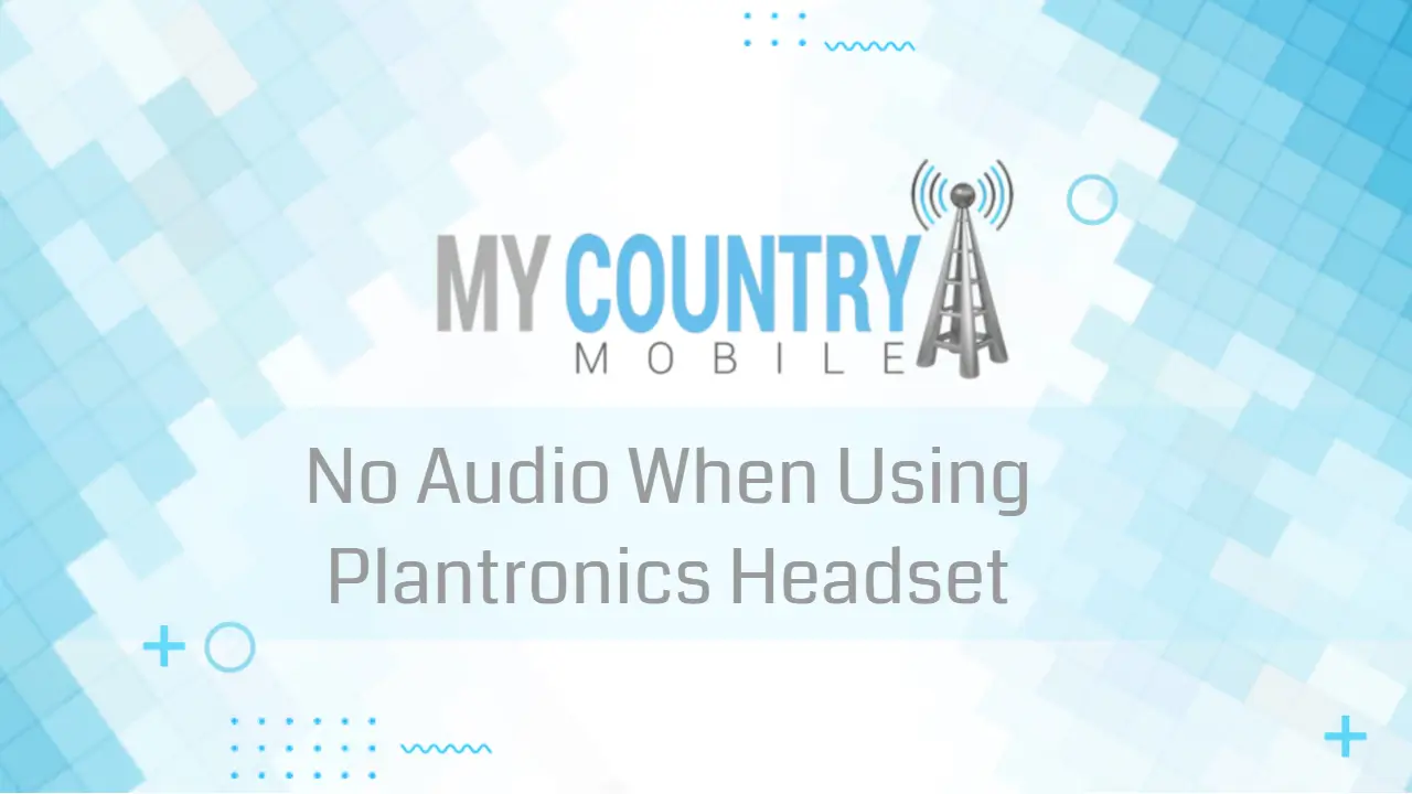 You are currently viewing No Audio When Using Plantronics Headset