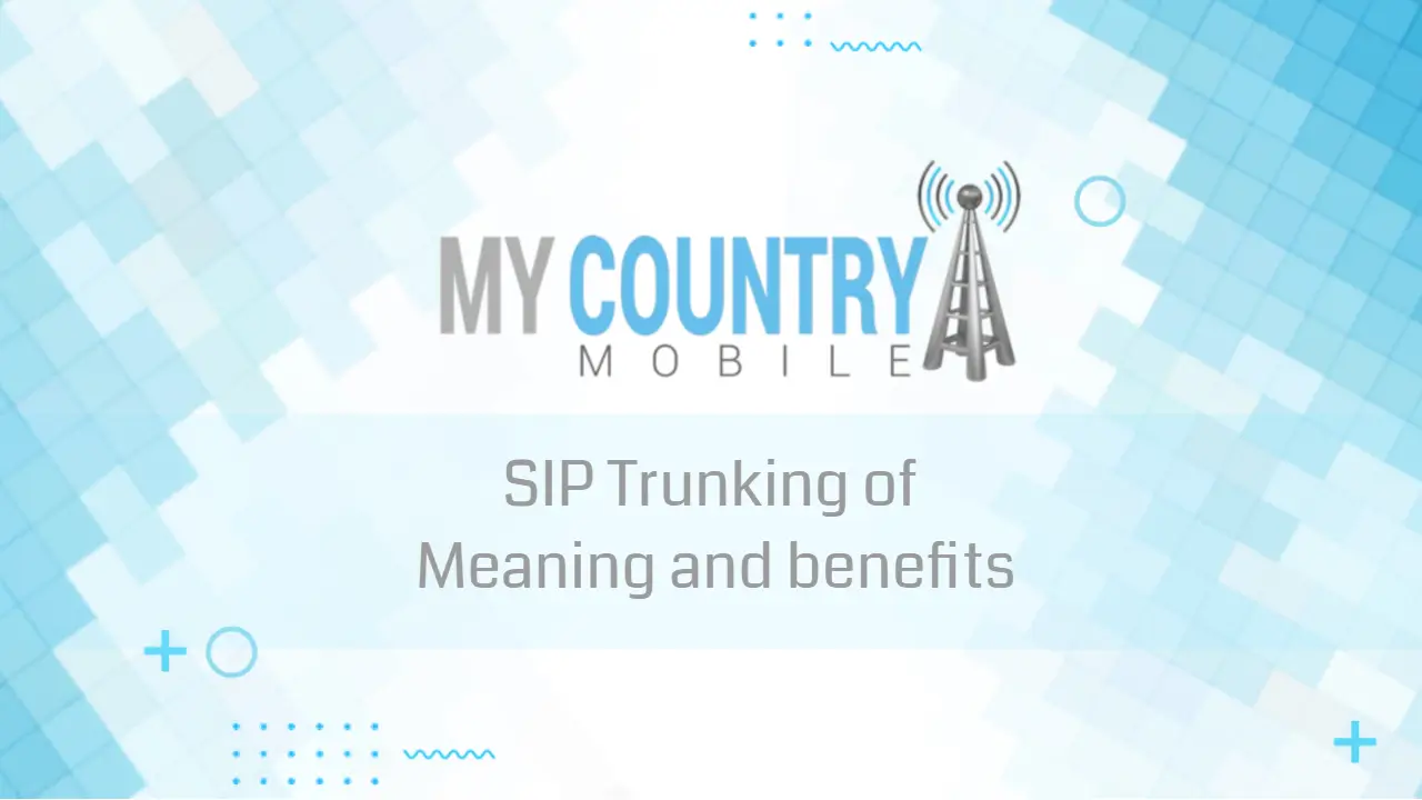 You are currently viewing SIP Trunking of Meaning and benefits