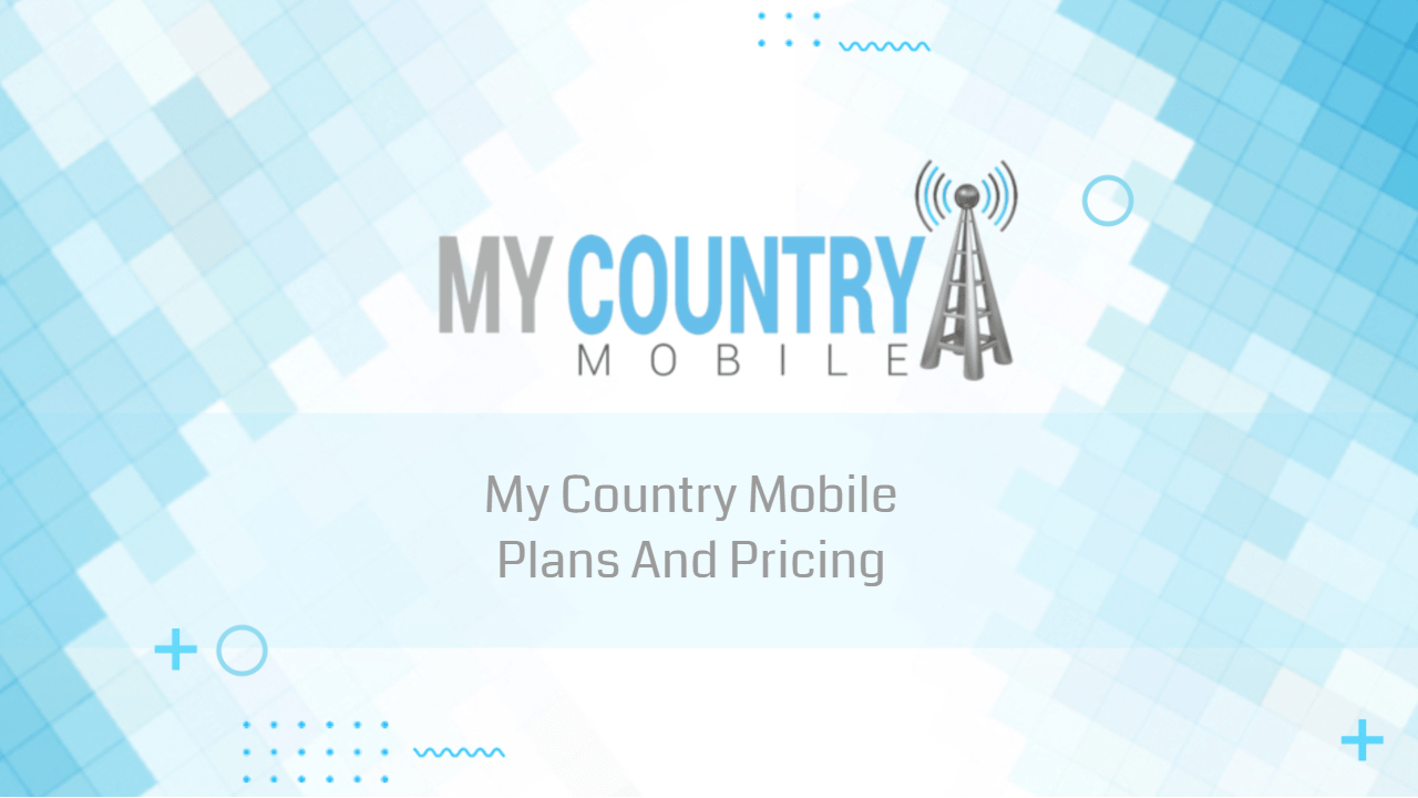 You are currently viewing My Country Mobile Plans And Pricing