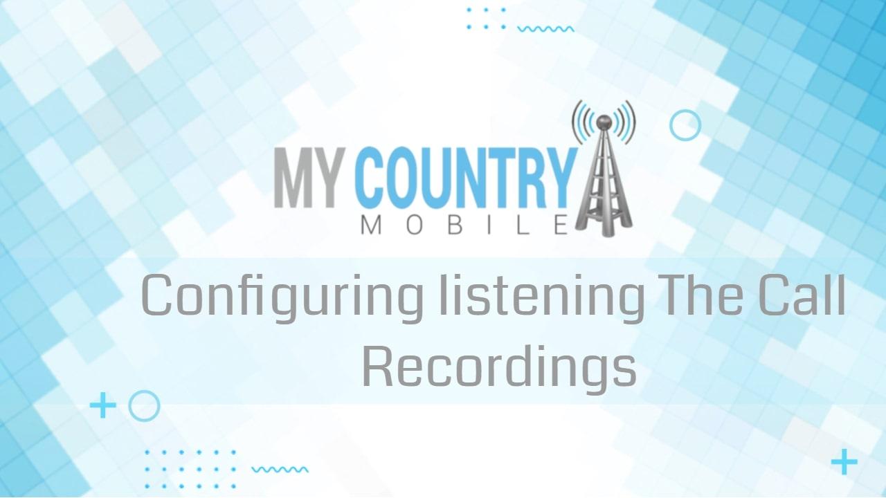 You are currently viewing Configuring listening The Call Recordings