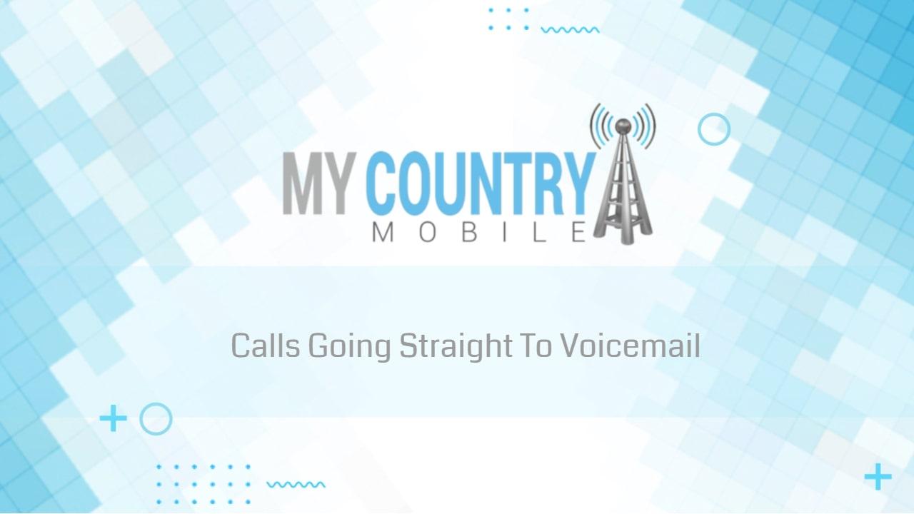 You are currently viewing Calls Going Straight To Voicemail
