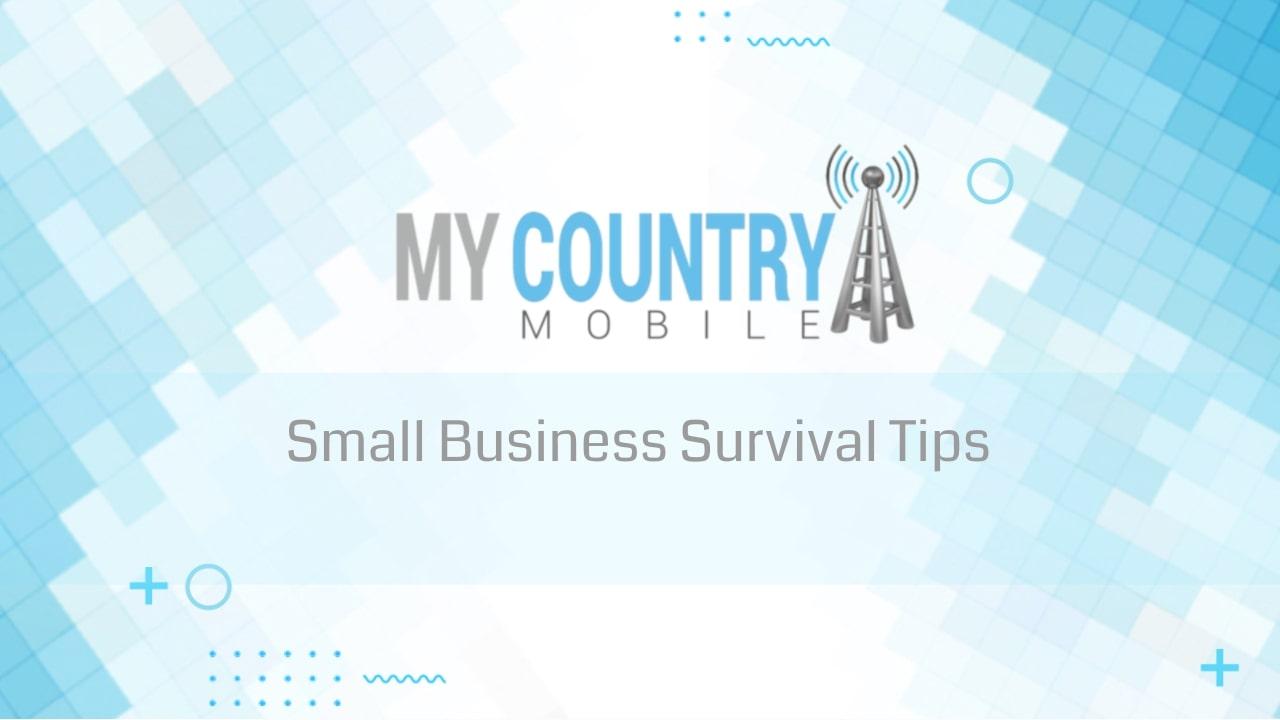 You are currently viewing Small Business Survival Tips