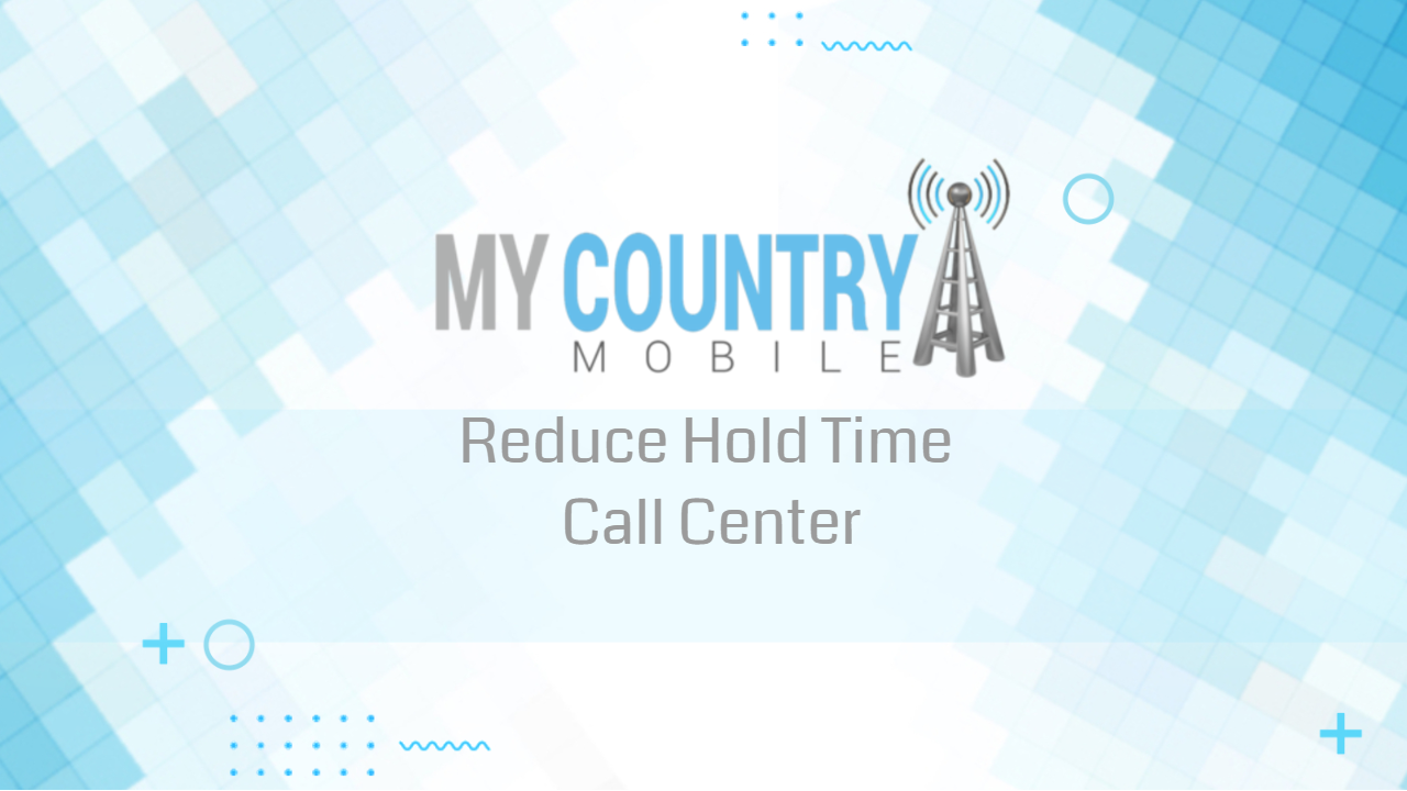 Read more about the article Reduce-Hold-Time-Call-Center