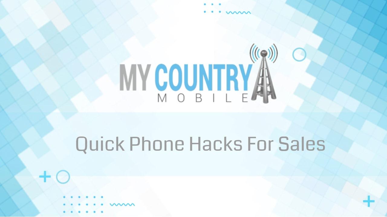 You are currently viewing Quick Phone Hacks For Sales