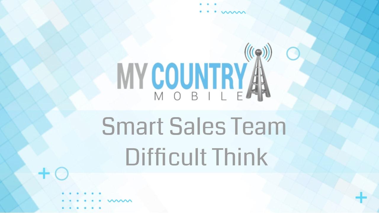 You are currently viewing Smart Sales Team Difficult Think