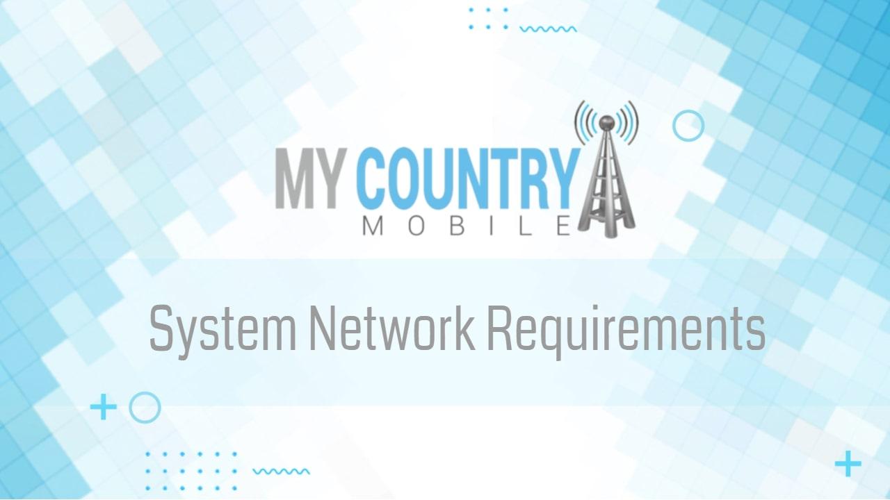 You are currently viewing System Network Requirements