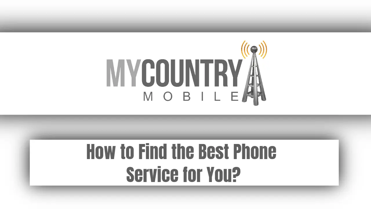 You are currently viewing How to Find the Best Phone Service for You?
