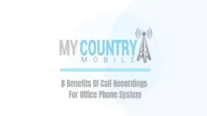 You are currently viewing 8 Benefits Of Call Recordings For Office Phone System