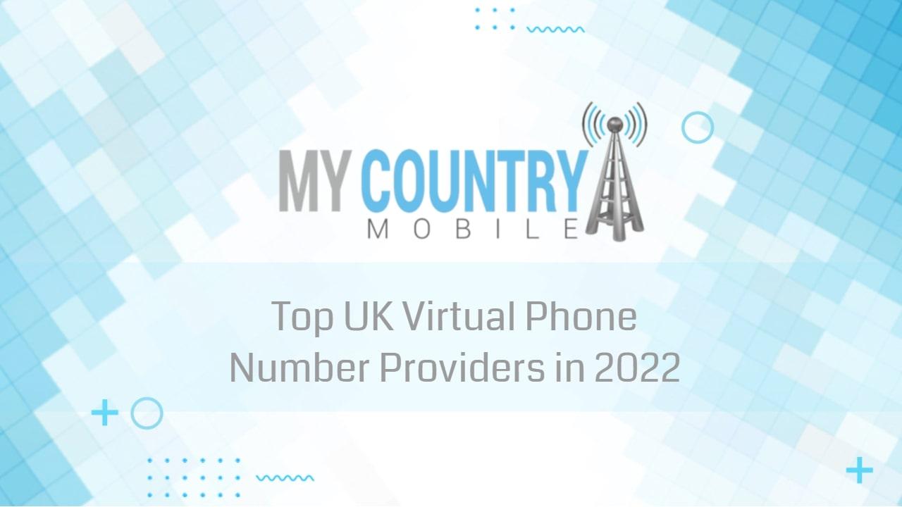 Top UK Virtual Phone Number Providers in 2022