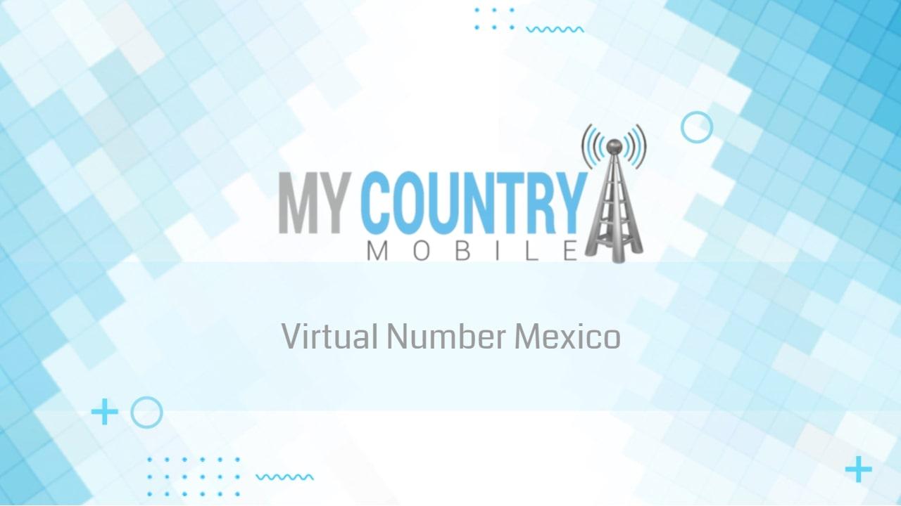 You are currently viewing Virtual Number Mexico