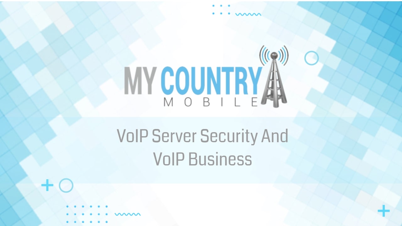You are currently viewing VoIP Server Security And VoIP Business