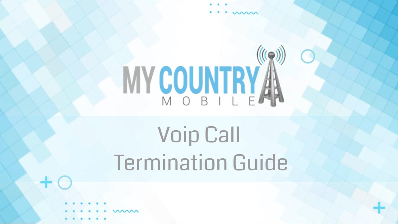You are currently viewing Voip Call Termination Guide