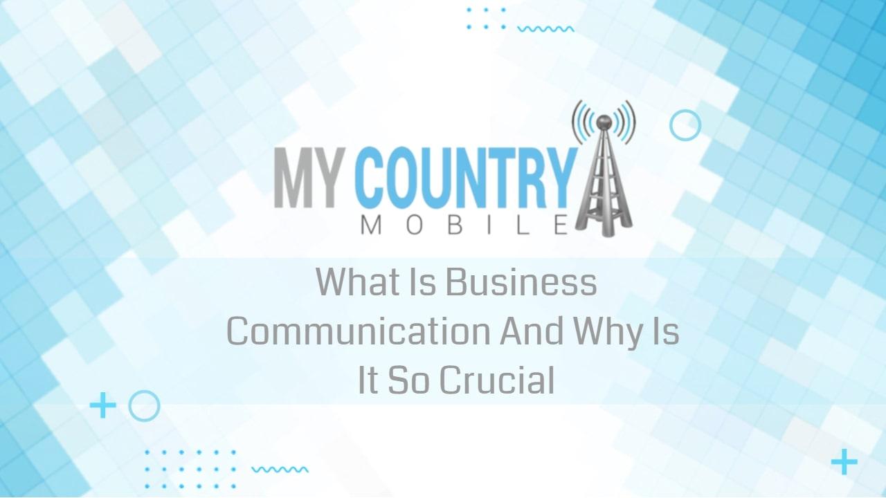 You are currently viewing What Is Business Communication