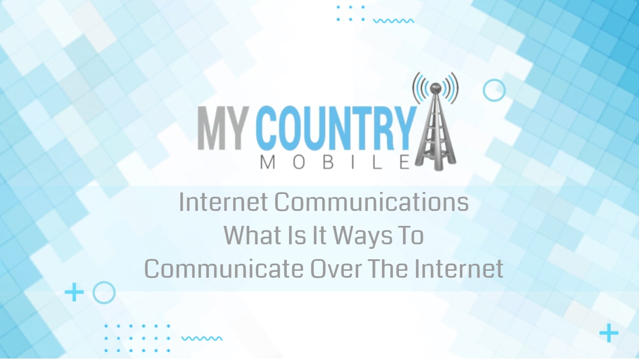 You are currently viewing What Is It Ways To Communicate Over The Internet?