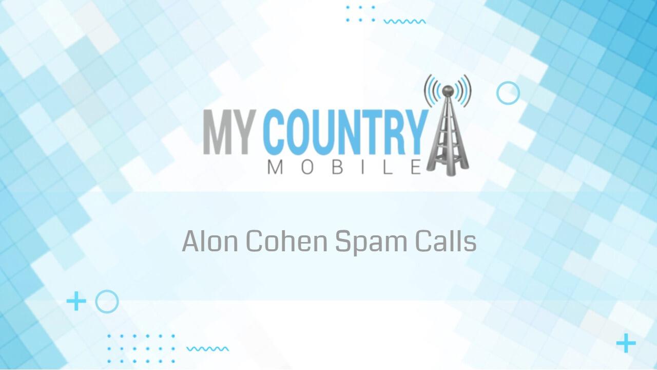 You are currently viewing Alon Cohen Spam Calls