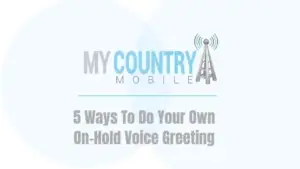 You are currently viewing 5 Ways To Do Your Own On-Hold Voice Greeting