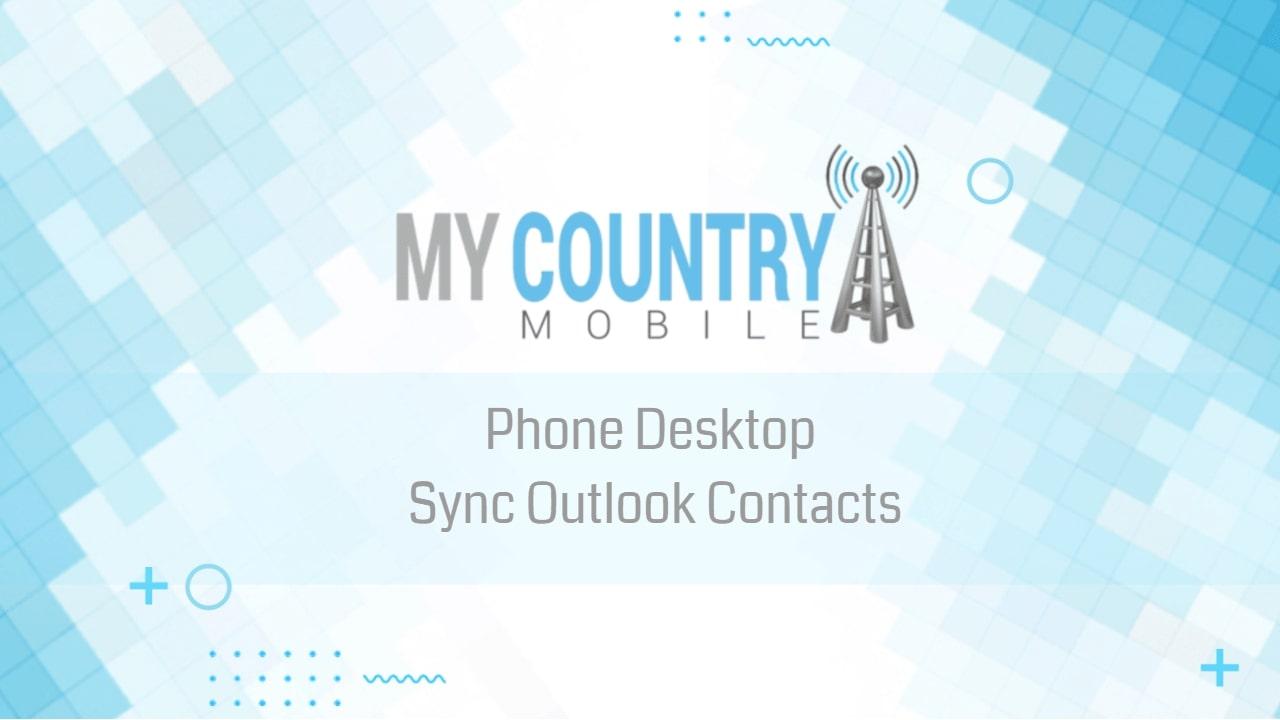 You are currently viewing Phone Desktop Sync Outlook Contacts